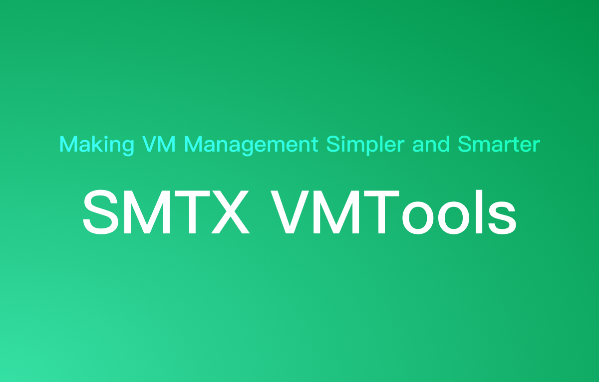 SMTX VMTools: Making VM Management Simpler and Smarter – SmartX